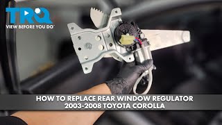 How to Replace Rear Window Regulator with Motor 2003-2008 Toyota Corolla