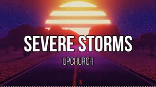 Upchurch - Severe Storms (Lyric Video) Peoples Champ Album Lyrics