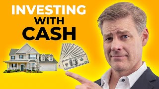 Investing In Real Estate With Cash - Follow These Rules