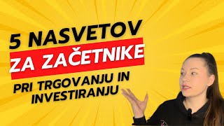 5 NASVETOV ZA ZAČETNIKE PRI TRGOVANJU IN INVESTIRANJU