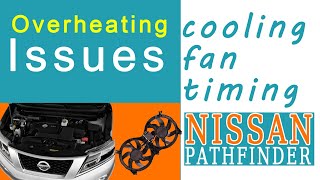 Overheating Issues in 2015 Nissan Pathfinder: Troubleshooting Code P1217 and Cooling Fan Timing