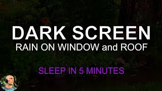 Fall Asleep in 5 Minutes with Dark Screen Rain Sounds On Window, Roof and Plants by Still Point