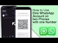 How to Use One WhatsApp Account on two Phones with one Number! [2024]