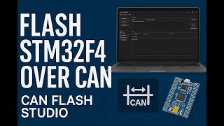 How to Flash STM32F4 Firmware Over CAN | CAN Flash Studio