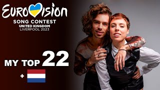 MY TOP 22 (so far)| Eurovision 2023 🇺🇦 [new:🇳🇱]