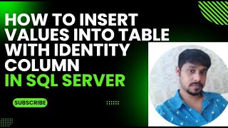How to insert values into table with identity column in SQL Server