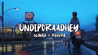 Undiporaadhe - ( Slowed + Reverb ) || Hushaaru || Sid Sriram || Telugu Songs