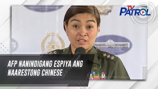 AFP nanindigang espiya ang naarestong Chinese | TV Patrol