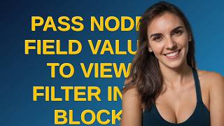 Drupal: Pass node field value to view filter in a block