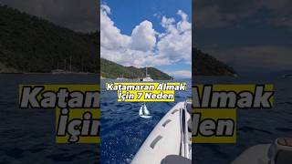 Katamaran Almanız İçin 7 Neden⛵️🫶🫠 #canhicyilmaz #shorts #meyzileyoutubeshorts #tekne #yelken