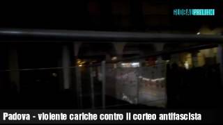 Padova - le violente cariche contro il corteo antifascista