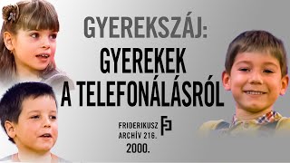 GYEREKSZÁJ: 6-8 ÉVESEK A TELEFONÁLÁSRÓL, 2000. /// Friderikusz Archív 216.