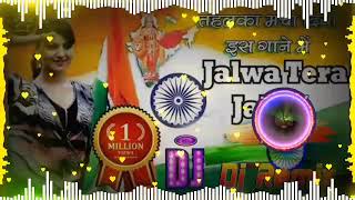 Jalwa Jalwa (Hindustan ki kasam )15 August independence day Dj remix song