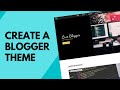 Create A Blogger Template From Scratch [FULL COURSE]
