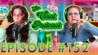 The Viral Podcast Ep. 152