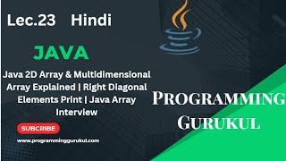 Lec.23 |Java 2D Array | Multidimensional Array |Right Diagonal Elements Print | Java Array Interview