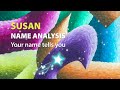 SUSAN Name Analysis / Your name tells you