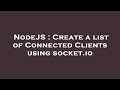 NodeJS : Create a list of Connected Clients using socket.io