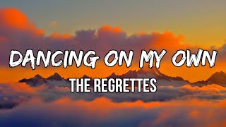 The Regrettes - Dancing On My Own (Lyrics) | Somebody said you got a new friend