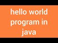 JAVA hello world program using notepad and command prompt