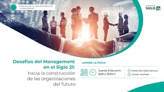 Desafíos del Management en el Siglo 21: Hacia la construcción de las organizaciones del futuro