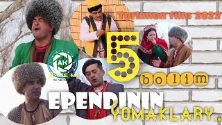 Turkmen kino 2022 Ependinin Ýomaklary 5 nji bolim Begli Artist