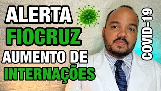 Fiocruz alerta para aumento de casos graves de Covid-19 no Brasil