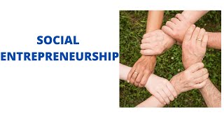 Social Entrepreneurship explained