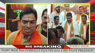 Damu Naik has formally elected has a BJP State President