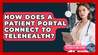 How Does A Patient Portal Connect To Telehealth? - Telehealth Care Expert