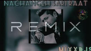 Nachangeh Sari Raat | Taz Stereonation | Remix