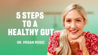 The Gut Health Doctor Reveals the 5 Top Tips to a Happy Belly - Dr. Megan Rossi