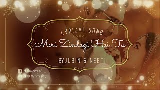 Meri Zindagi Hai Tu Full Song (LYRICS) | Jubin Nautiyal, Rochak Kohli, Neeti Mohan #hbwrites