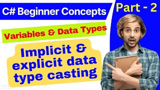 Implicit and explicit data type casting in c# | Beginner Concepts | Part 2