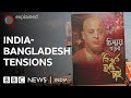 India-Bangladesh row over Hindu monk's arrest | Explained | BBC News India