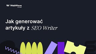 SEO Writer (nowa funkcja 2025) | Szybkie Porady WebWave