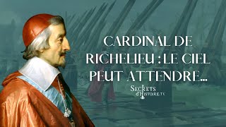 Secrets d'Histoire - Cardinal de Richelieu : le ciel peut attendre
