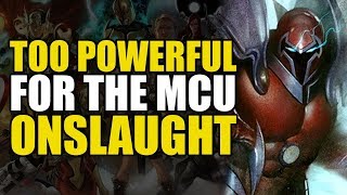 Too Powerful For Marvel Movies: Onslaught