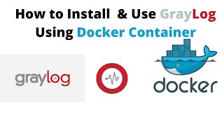 How to Install \u0026 Use GrayLog Server Using Docker | Graylog Tutorial | Docker Container