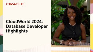 Database Developer Highlights from Oracle CloudWorld 2024