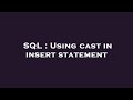 SQL : Using cast in insert statement