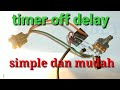 timer off delay CARA MEMBUAT DILAY OF LAMPU