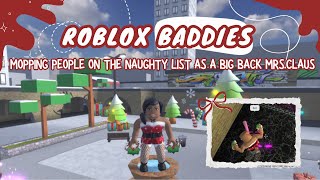 ⋆⁺₊❅. Mopping people on the naughty list as a big back Mrs.Claus in ROBLOX BADDIES .❅₊⁺⋆