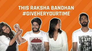 MensXP: This Raksha Bandhan #GiveHerYourTime | MensXP Sibling Goals