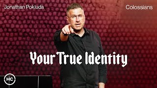 Your True Identity | Jonathan "JP" Pokluda | Harris Creek Sermons