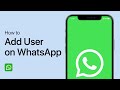 How To Add Someone To WhatsApp - Easy Guide