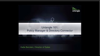 Untangle 101: Policy Manager \u0026 Directory Connector