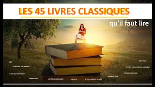 Les 45 livres classiques qu'il faut avoir lu ou à lire