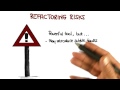 Refactoring Risks - Georgia Tech - Software Development Process