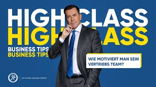 High Class Business Tipps - Vertriebsteam motivieren